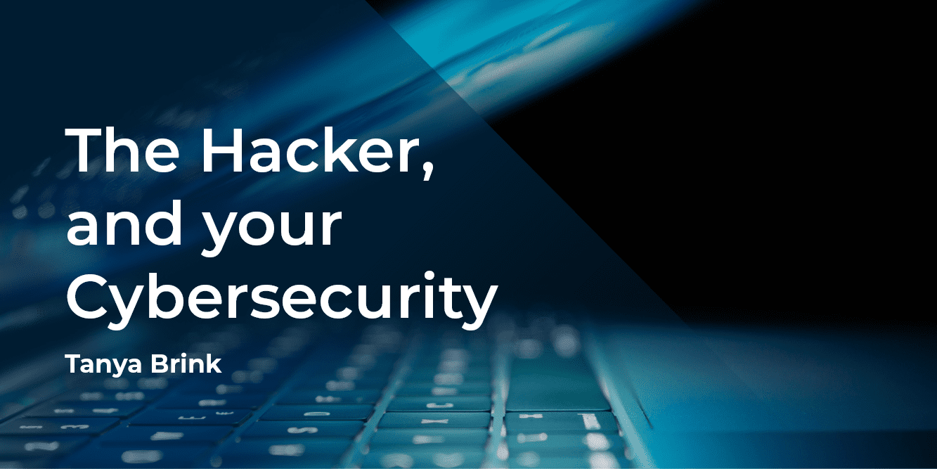The Hacker, and your cybersecurity