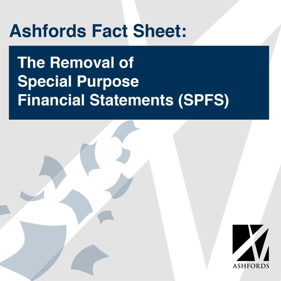 Ashfords Fact Sheet: The Removal of Special Purpose Financial Statements (SPFS)